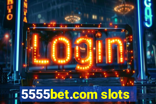 5555bet.com slots